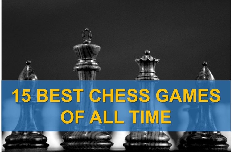 15 Best Chess Games of All Time - TheChessWorld